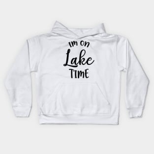 Im On Lake Time Kids Hoodie